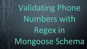 Validating Phone Numbers with Regex in Mongoose Schema