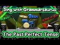 Sing with grammarsaurus  the past perfect tense