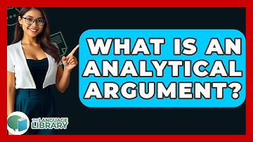 What Is An Analytical Argument? - The Language Library