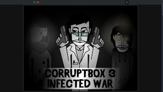 Corruptbox 3: Infected War V1.1 (Scratch) Mix - End Of The Corruption