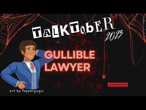 Talktober 2023 (Day 8) - Gullible Lawyer [Talktober challenge] [Improvised Script]