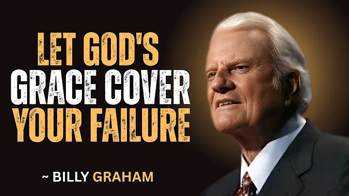 Let God's Grace Cover Your Failure | BILLY GRAHAM MOTIVATIONAL SPEECH"
