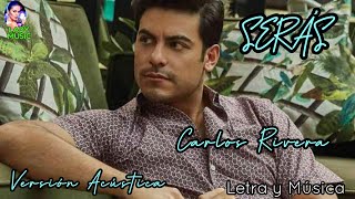 Video thumbnail of "Carlos Rivera- SERÁS- Versión a Capela [Letra y Música]"