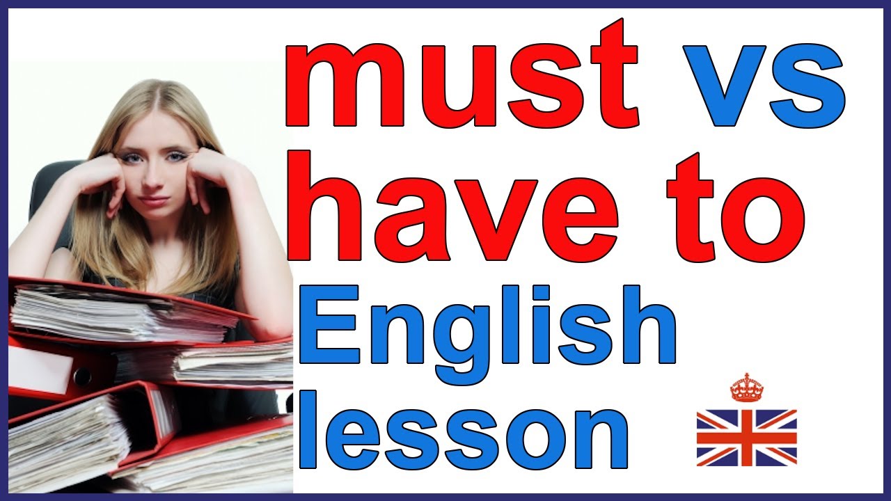 Must vs. Have to - What is the difference? - English Grammar Lesson 