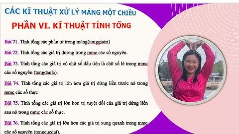 PHẦN VI [KỸ THUẬT TÍNH TỔNG] BÀI 71-76 TÍNH TỔNG, TỔNG DƯƠNG, TỔNG ĐẦU LẺ, TỔNG LIỀN KỀ, CỰC ĐẠI