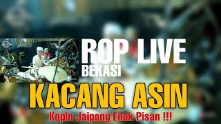 ROP Live Bekasi | Kacang Asin Versi Koplo Jaipong Yang Enak Banget ❗❗❗