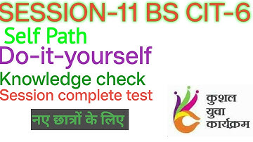 KYP SESSION-11 BS CIT -6 Self Path Do it yourself knowledge check session complete test #kyp