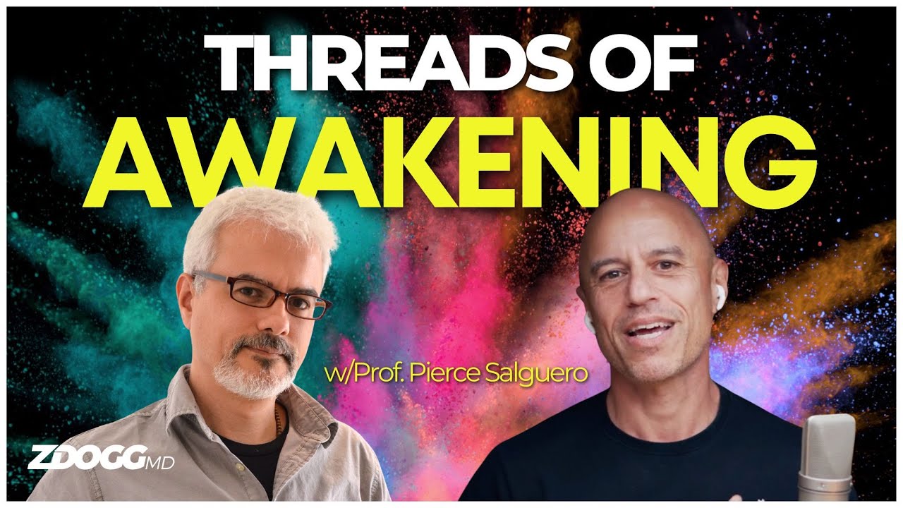 Unraveling The Threads Of Awakening (w/Dr. Pierce Salguero)