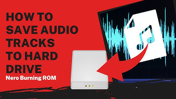 How to Save Audio Tracks to Hard Drive | Nero Burning ROM Tutorial