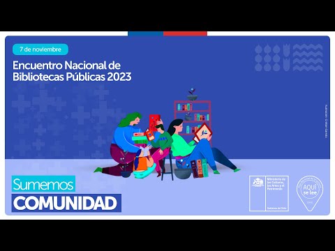 Encuentro Nacional de Bibliotecas Públicas «Sumemos comunidad» 2023 - Jornada mañana