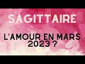 SAGITTAIRE ♐️ L’AMOUR EN MARS 2023 ?