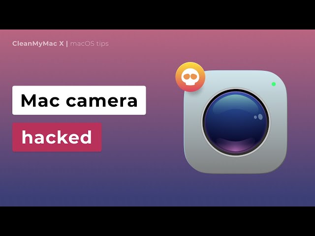 Your Mac's Camera Can Be Hacked - The Mac Security Blog