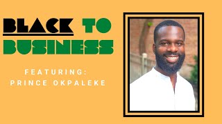 Black To Business Live Stream Podcast Show w/Prince Okpaleke