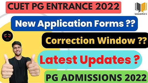 CUET PG 2022 - New Application & Correction Window Update | PG ADMISSIONS 2022 #cuetpg #shakunthas