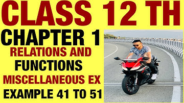 NCERT MISCELLANEOUS EX  EXAMPLE 41 TO 51 SOLUTIONS OF RELATION AND FUNCTIONS CHAPTER 1 CLASS 12TH