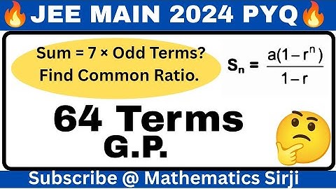 if in a G.P. of 64 terms the sum of all terms is 7 times the sum of the odd terms of the G.P, then