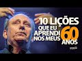 10 LIÇÕES QUE EU APRENDI NOS MEUS 60 ANOS | Lamartine Posella