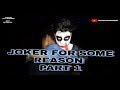 Joker for some reason part 1short storyaayush raj saurav shahirricky choudharyaniket