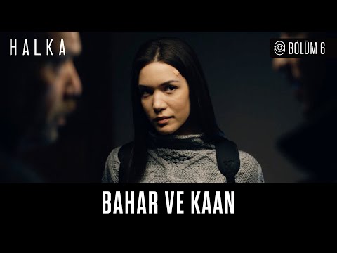 Halka 6. Bölüm - Bahar ve Kaan