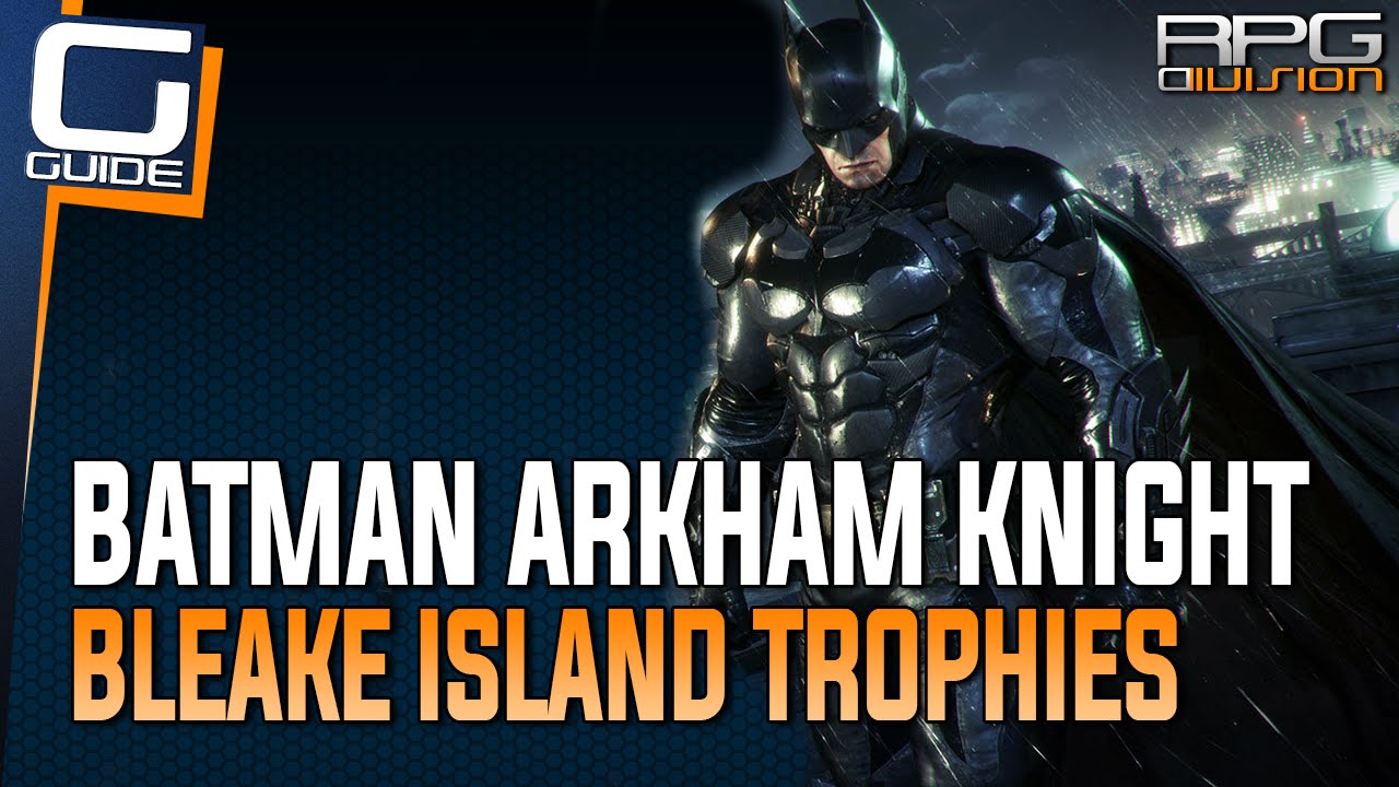 ᐈ Batman Arkham Knight: Bleake Island Riddle Trophy Guide • WePlay!