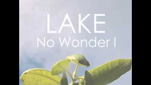 LAKE No Wonder I with Lyrics *in description*
