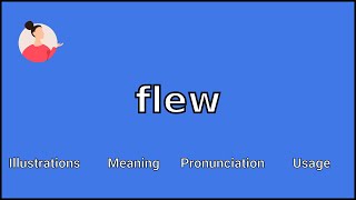 FLEW - Meaning and Pronunciation