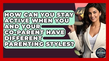 How Can You Stay Active When You And Your Co-parent Have Different Parenting Styles?