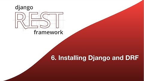 Django Rest Framework - 6. Installing Django and Django Rest Framework