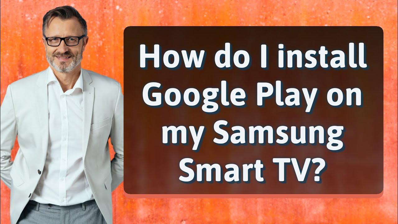 How do I install Google Play on my Samsung Smart TV? YouTube