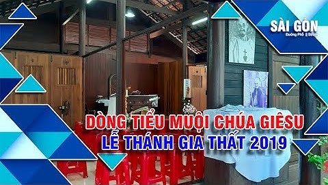 Dòng Tiểu Muội Chúa Giêsu || Lễ Thánh Gia Thất 2019