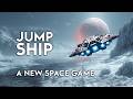 Jump ship  the new large scale space game