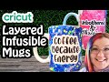 How to layer infusible ink on mugs  cricut tutorial