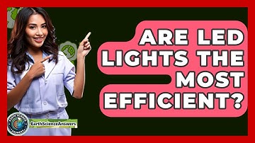 Are LED Lights The Most Efficient? - Earth Science Answers
