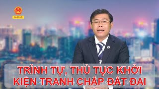 TRÌNH TỰ, THỦ TỤC KHỞI KIỆN TRANH CHẤP ĐẤT ĐAI | TƯ VẤN TRỰC TUYẾN