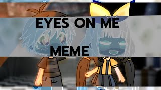 EYES ON ME||INSPIRED||Gacha life