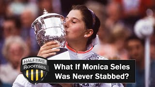 What If Monica Seles Was Never Stabbed? | Halftime Roomies
