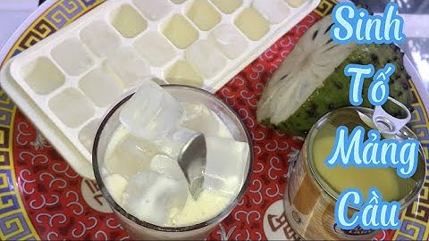 Mảng cầu xiêm dầm đá đường sữa bổ dưỡng tốt cho sức khỏe !