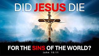 Did Jesus die for the sins of the World