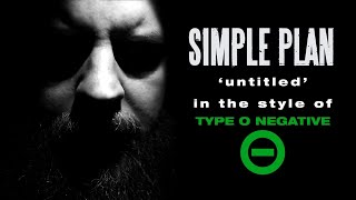 Simple Plan&#39;s &#39;untitled&#39; in the style of Type O Negative