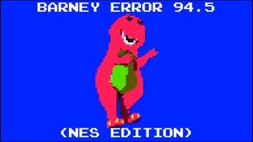 (REUPLOAD) Barney Error 94.5 (NES Edition)