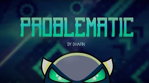 Problematic | All Coins 100% Complete By Dhafin - "Mode Easy Demon" Geometry Dash