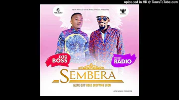 SEMBERA BY LYTO BOSS & MOZY RADIO NEW UGANDAN MUSIC 2018