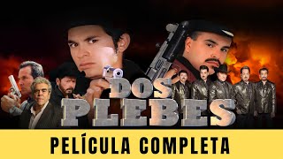 Los Dos Plebes  La Pelicula (COMPLETA Y GRATIS)