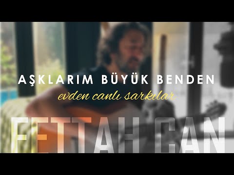 Fettah Can - Aşklarım Büyük Benden (Evden Canlı Şarkılar #3)