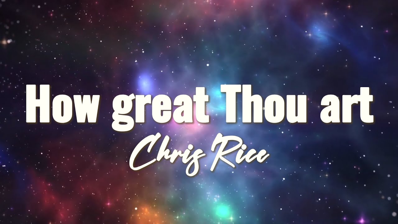 How great Thou Art - Chris Rice | Lyrics For Church - YouTube
