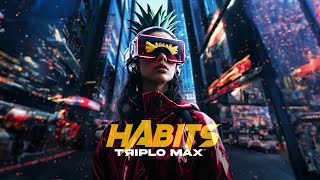 Triplo Max - Habits (Stay High)