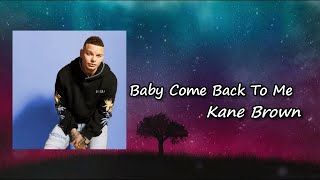 Kane Brown - Baby Come Back to Me Lyrics