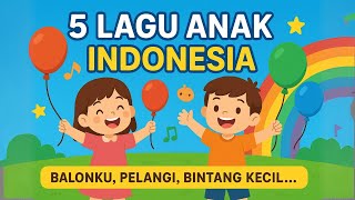 5 Lagu Anak Indonesia Terpopuler | Balonku, Pelangi, Bintang Kecil
