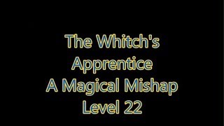 The Whitchs Apprentice A Magical Mishap Level 22 Expert Mode