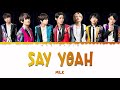 M!LK - &#39;SAY YEAH&#39; COLOR CODED LYRIC JPOP